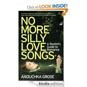 No More Silly Love Songs: A Realists Guide to Romance: Anouchka Grose 