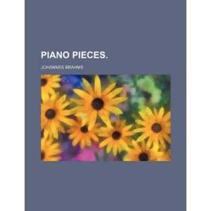  Piano pieces. (9781234886899): Johannes Brahms: Books