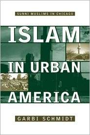 Islam in Urban America Sunni Muslims in Chicago, (1592132243), Garbi 