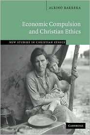 Economic Compulsion and Christian Ethics, (0521853419), Albino Barrera 