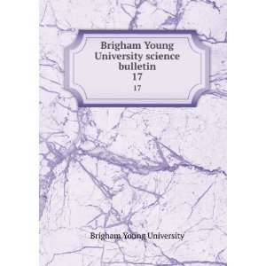   Young University science bulletin. 17 Brigham Young University Books