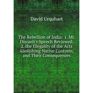  of India: 1. Mr. Disraelis Speech Reviewed. 2. the Illegality 