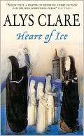 Heart of Ice (Hawkenlye Series Alys Clare