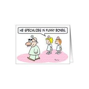  Doctor specializes in funny bones. Card: Health & Personal 