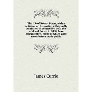  The life of Robert Burns, with a criticism on his writings 