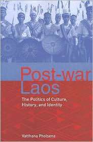 Postwar Laos The Politics of Culture, History, and Identity 
