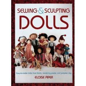  Sewing and Sculpting Dolls Easy To Make Dolls from Fabric 