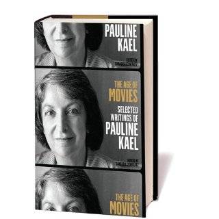 The Age of Movies Selected Writings of Pauline Kael by Pauline Kael 