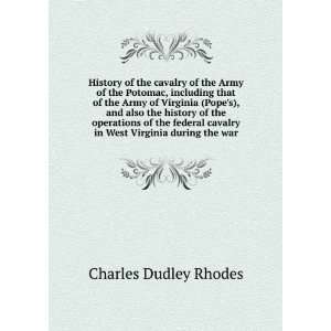   cavalry in West Virginia during the war: Charles Dudley Rhodes: Books