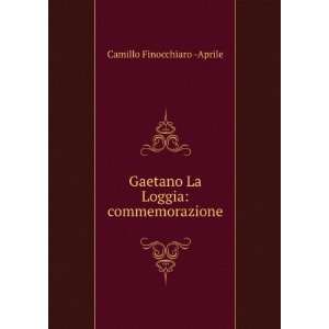   Gaetano La Loggia commemorazione Camillo Finocchiaro  Aprile Books