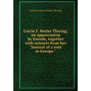   Journal of a tour in Europe. Carrie Frances Butler Thwing Books