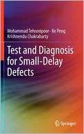 Test and Diagnosis for Small Delay Defects