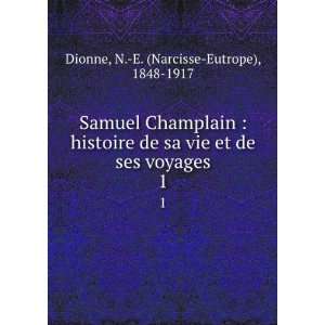  Samuel Champlain  histoire de sa vie et de ses voyages. 1 