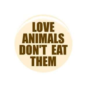  1 Vegetarian Love Animals Dont Eat Them Button/Pin 