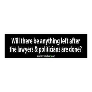 Will There Be Anything Left After The Lawyers and Politicians Are Done 