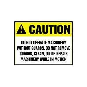   DO NOT REMOVE GUARDS, CLEAN, OIL OR REPAIR MACHINERY WHILE IN MOTION