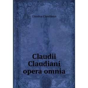 Claudii Claudiani opera omnia Claudius Claudianus  Books