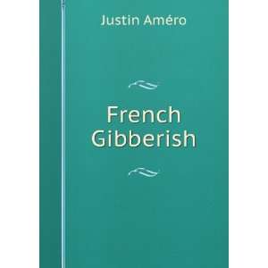  French Gibberish Justin AmÃ©ro Books