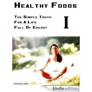Healthy Foods, The Simple Truth To Losing Weight And Dieting (Part 1 