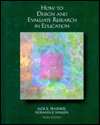 How to Design and Evaluate Research in Education, (0070217742), Jack R 