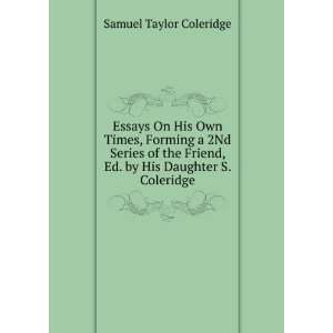   , Ed. by His Daughter S. Coleridge.: Samuel Taylor Coleridge: Books