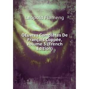   §ois CoppÃ©e, Volume 3 (French Edition) LÃ©opold Flameng Books