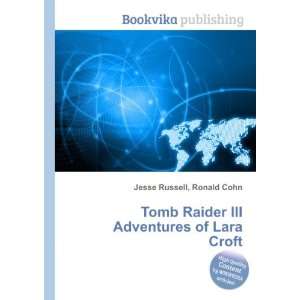   Raider III Adventures of Lara Croft Ronald Cohn Jesse Russell Books