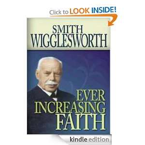 Ever Increasing Faith Smith Wigglesworth  Kindle Store