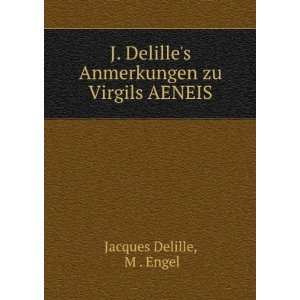   Anmerkungen zu Virgils AENEIS M . Engel Jacques Delille Books