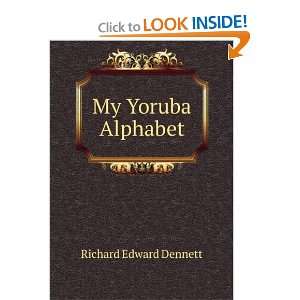  My Yoruba Alphabet Richard Edward Dennett Books