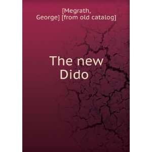 The new Dido George] [from old catalog] [Megrath  Books