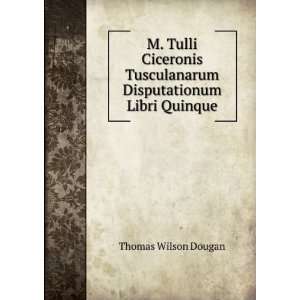   Disputationum Libri Quinque Thomas Wilson Dougan  Books