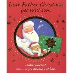    Dear Father Christmas Get Well Soon [Hardcover] Alan Durant Books