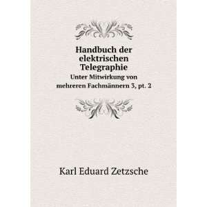   von mehreren FachmÃ¤nnern 3,Â pt. 2 Karl Eduard Zetzsche Books