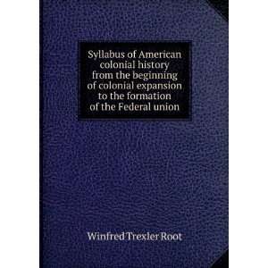   to the formation of the Federal union Winfred Trexler Root Books
