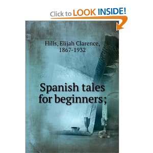  Spanish tales for beginners, Elijah Clarence Hills Books