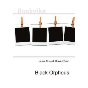  Black Orpheus: Ronald Cohn Jesse Russell: Books