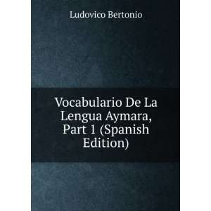  Vocabulario De La Lengua Aymara, Part 1 (Spanish Edition 