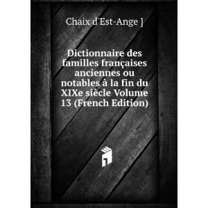 Dictionnaire des familles franÃ§aises anciennes ou notables Ã  la 