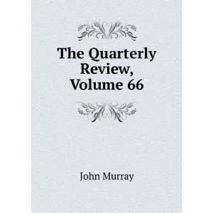  The Quarterly Review, Volume 66 John Murray Books