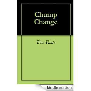 Chump Change Dan Fante  Kindle Store