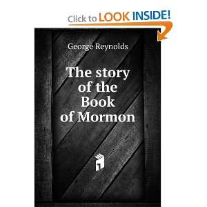  The story of the Book of Mormon George Reynolds Books