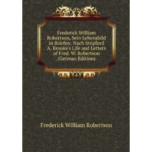   Life and Letters of Fred. W. Robertson (German Edition) Frederick