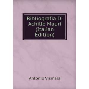  Bibliografia Di Achille Mauri (Italian Edition) Antonio 