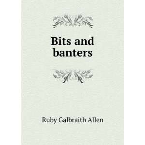 Bits and banters Ruby Galbraith Allen  Books