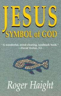   Jesus Symbol of God by Roger Haight, Orbis Books 