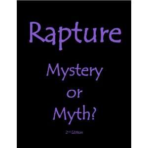  Rapture; Mystery or Myth 2nd Edition Servant of the Lord 