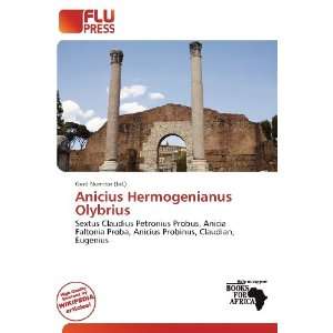    Anicius Hermogenianus Olybrius (9786138459903) Gerd Numitor Books