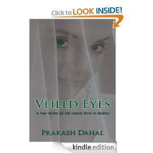 Veiled Eyes A man driven by the cosmic force to destiny Prakash 