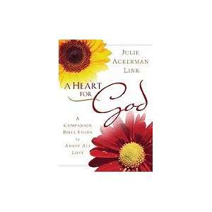 Heart for God A Companion Bible Study to Above All Love  